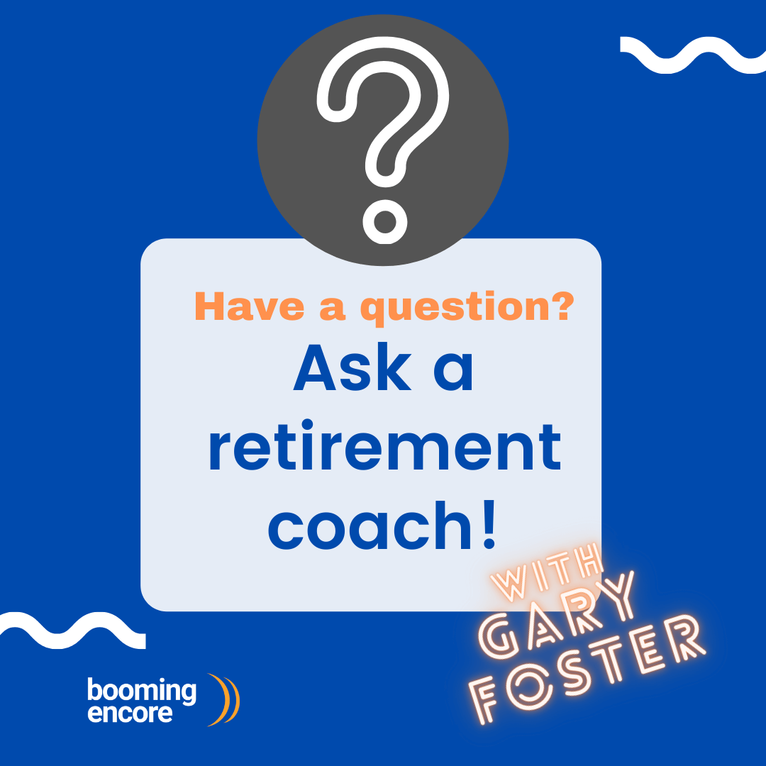 Ask a Retirement Coach: How To Approach Working Part Time in Retirement |  Booming Encore